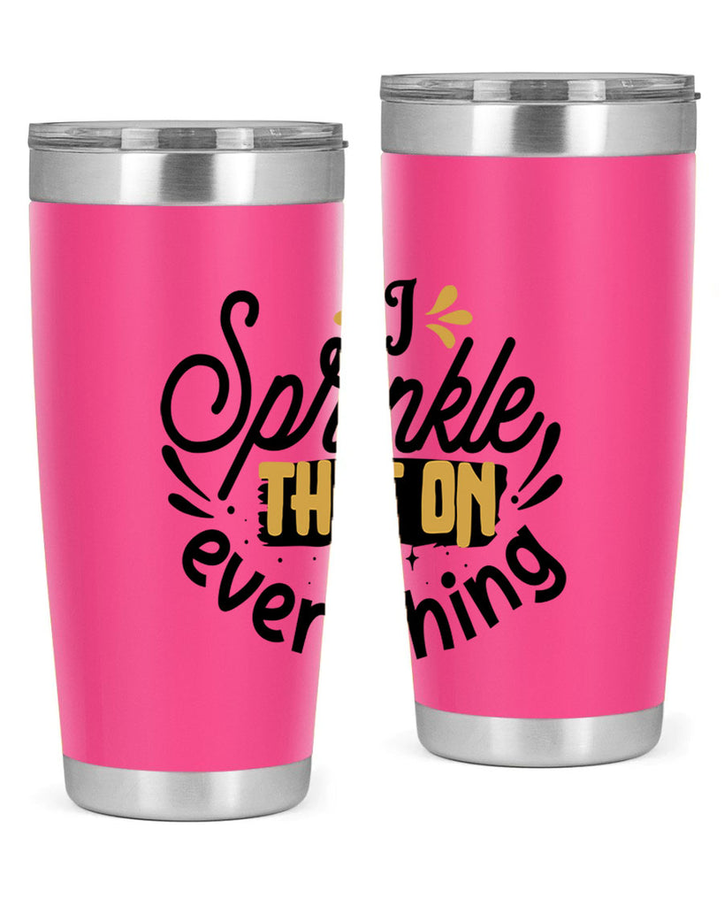 I sprinkle That on everything Style 31#- women-girls- Tumbler
