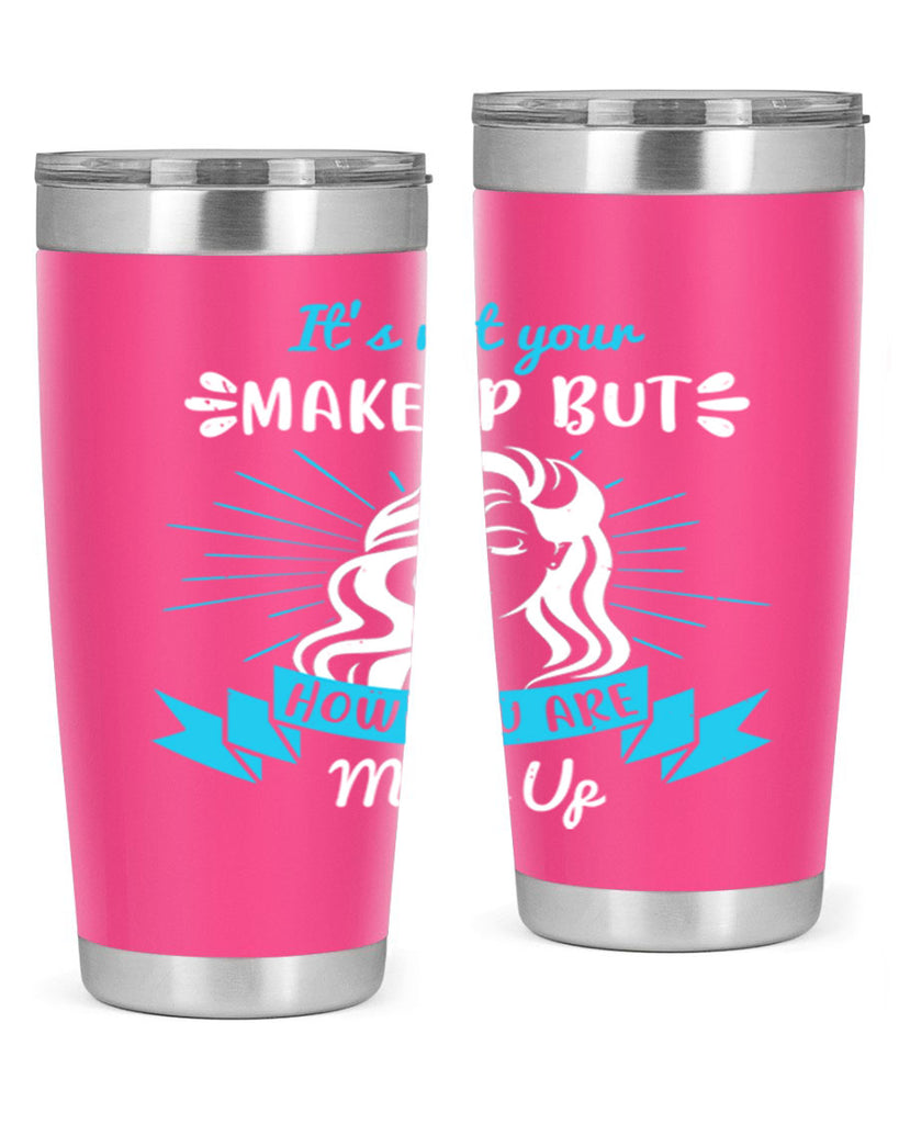 It’s not your makeup but how you are made up Style 201#- make up- Tumbler