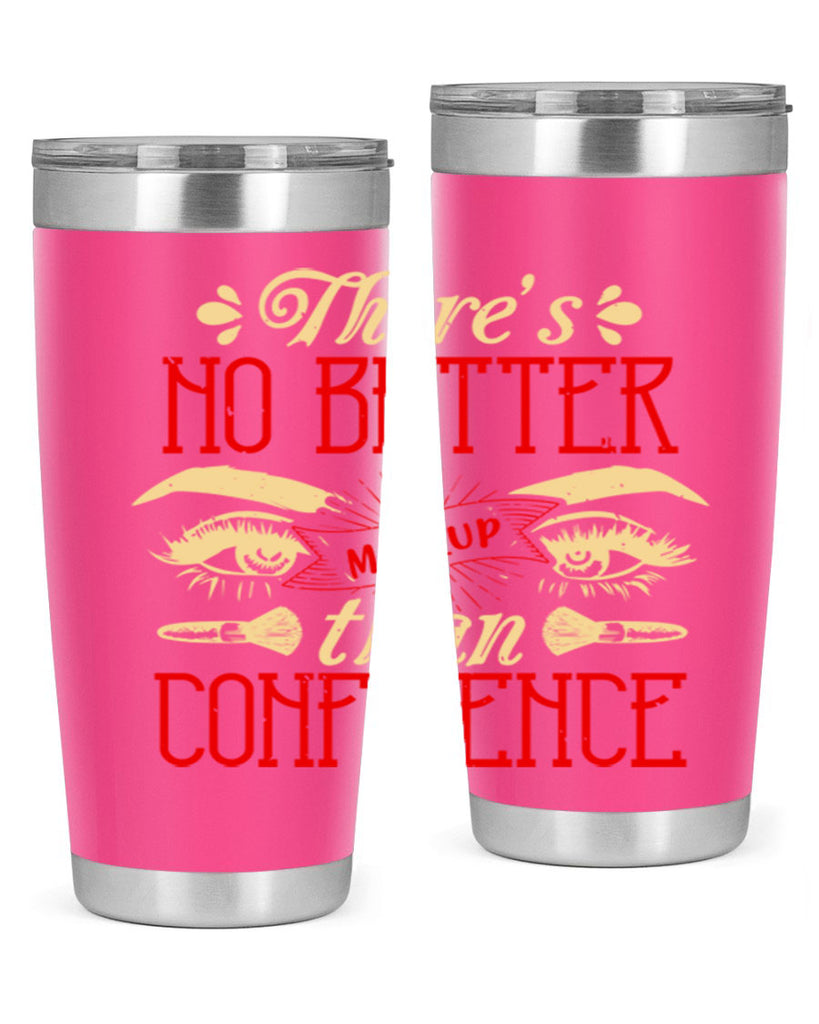 There’s no better makeup than confidence Style 177#- make up- Tumbler