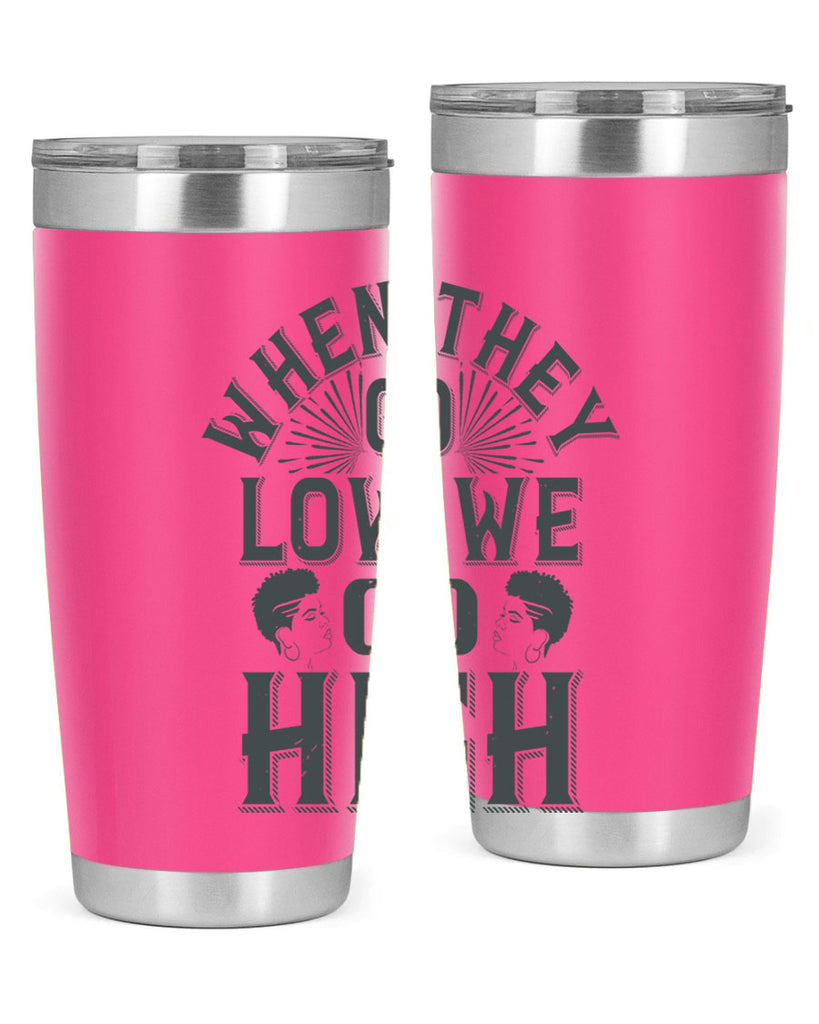 when they go low we go high Style 1#- afro- Tumbler