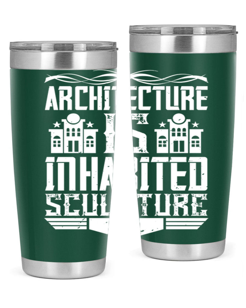 Architecture is inhabited sculpture Style 1#- architect- tumbler