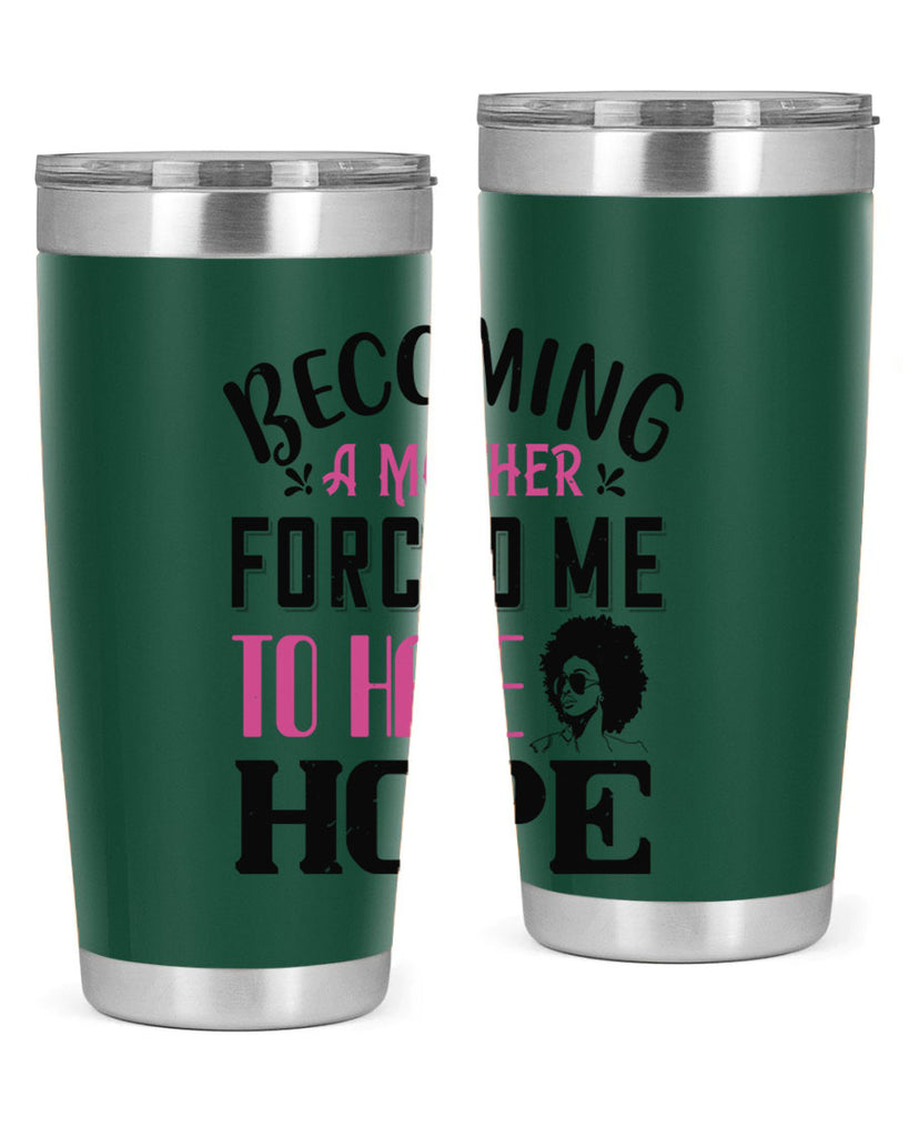 Becoming a mother forced me to have hope Style 37#- afro- Tumbler