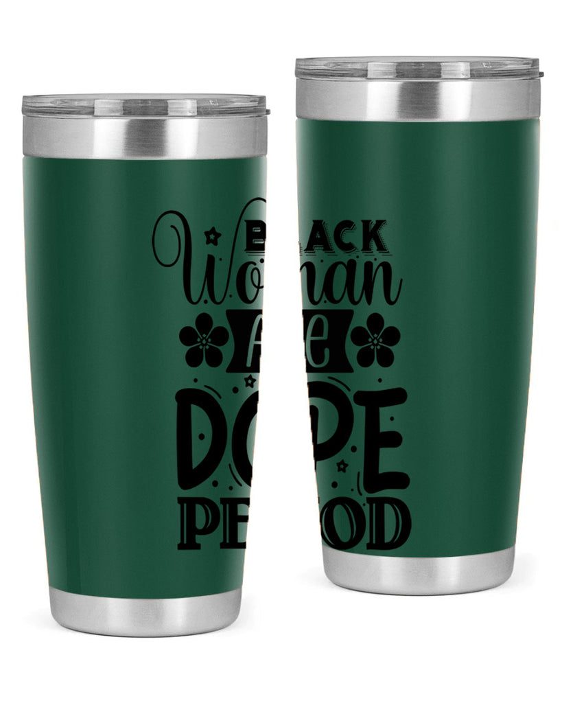 Black woman are dope period Style 53#- women-girls- Tumbler
