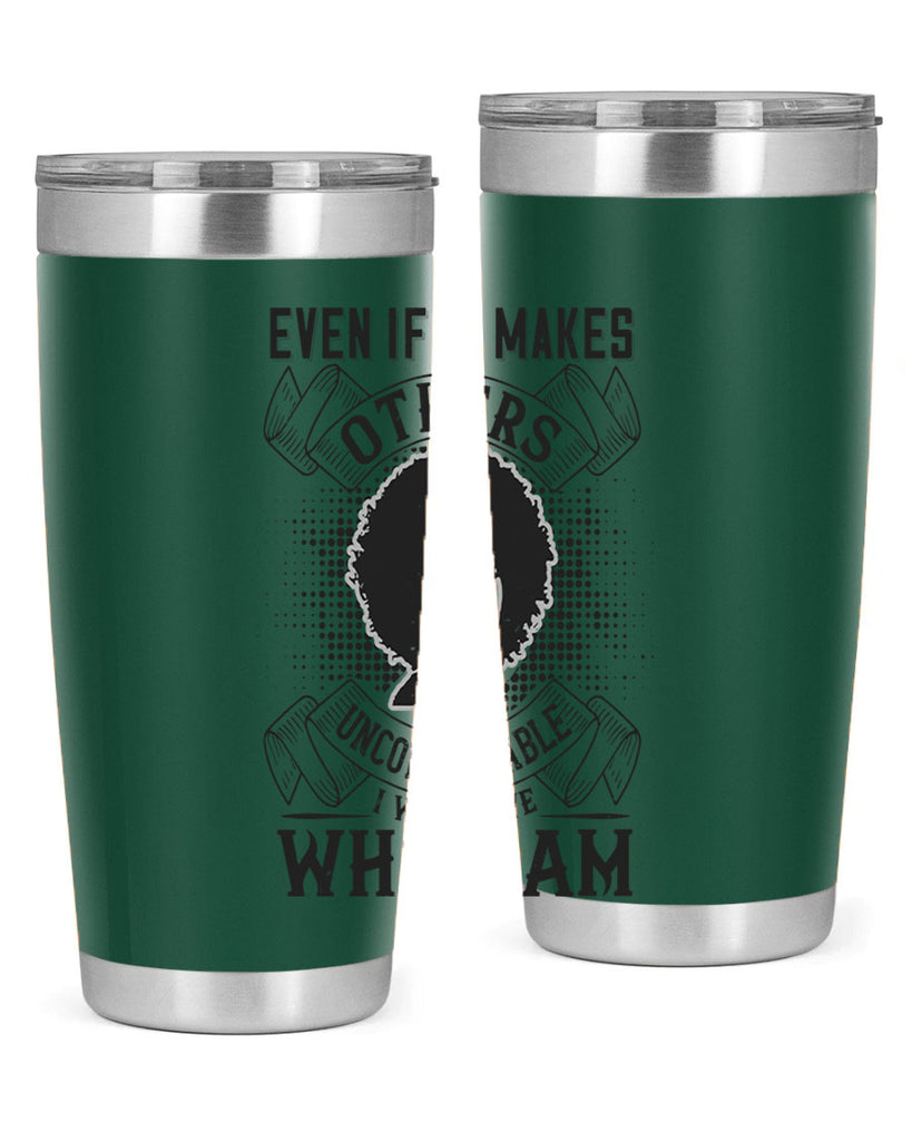 Even if it makes others uncomfortable I will love who I am Style 35#- afro- Tumbler