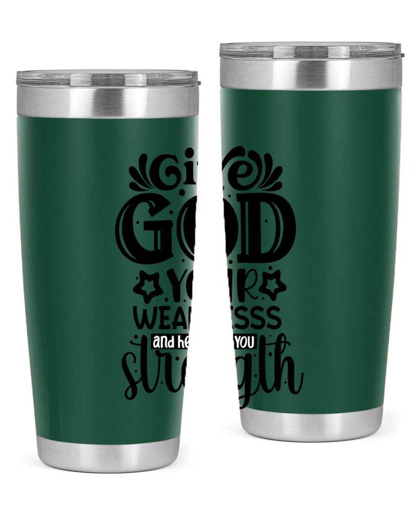 Give god your weaknesss and hell give you strength Style 37#- women-girls- Tumbler