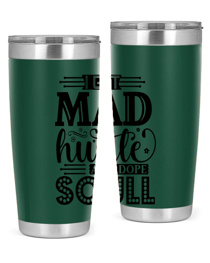 I got mad hustle and dope soul Style 33#- women-girls- Tumbler