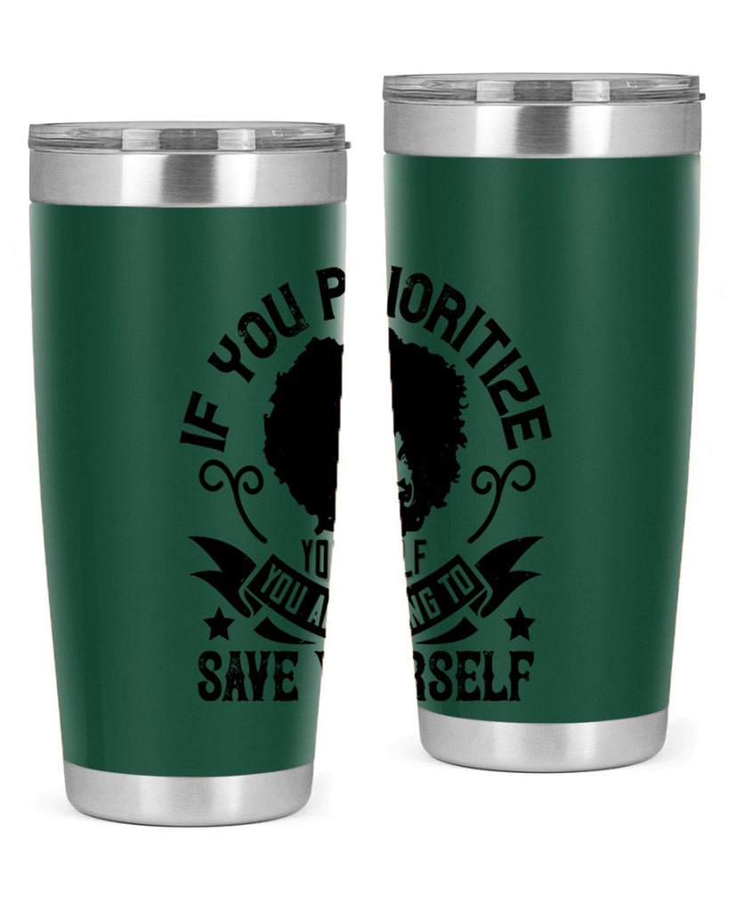 If you prioritize yourself you are going to save yourself Style 21#- afro- Tumbler