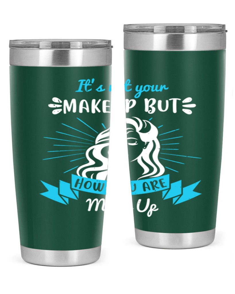 It’s not your makeup but how you are made up Style 201#- make up- Tumbler
