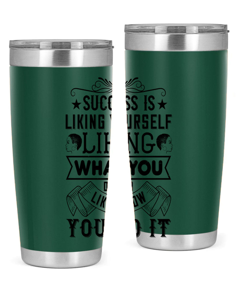 Success is liking yourself liking what you do and liking how you do it Style 2#- afro- Tumbler