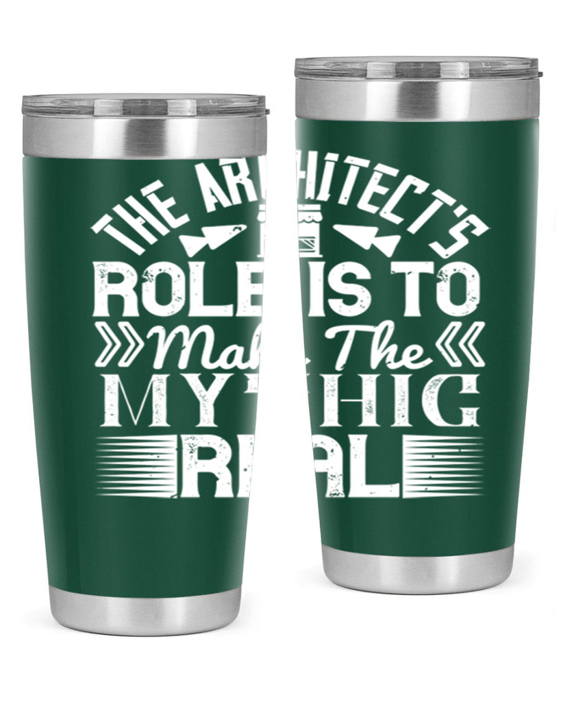The architects role is to make the mythic real Style 18#- architect- tumbler
