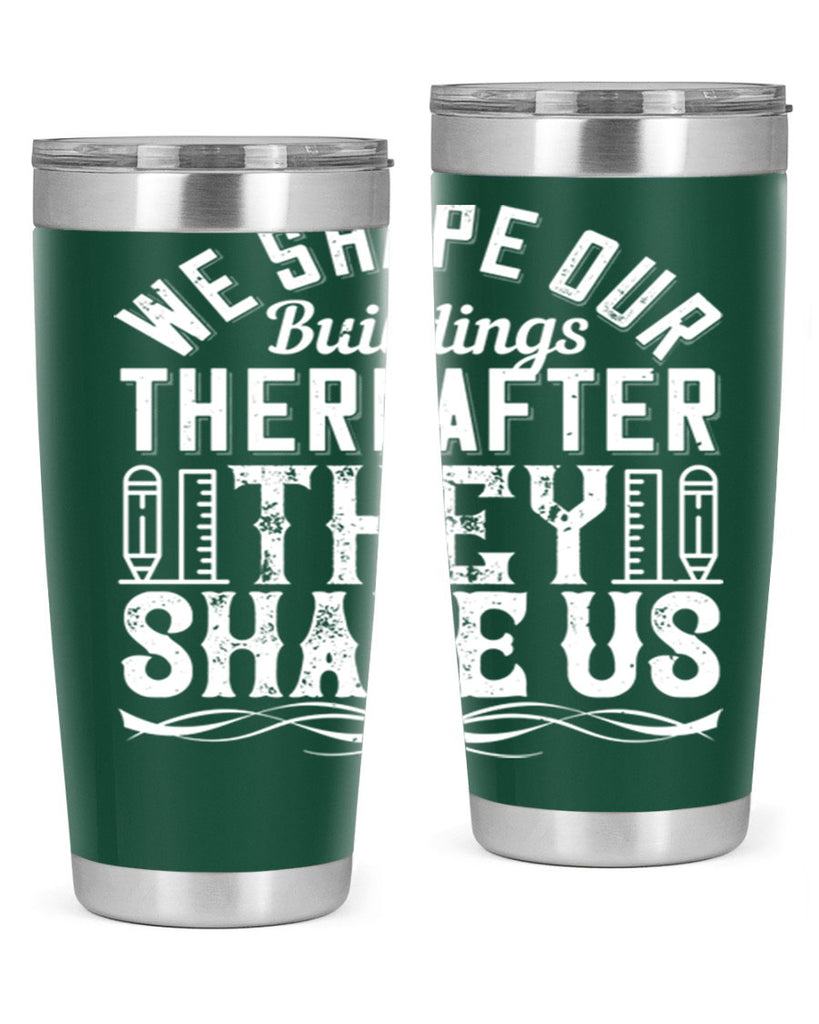 We shape our buildings thereafter they shape us Style 9#- architect- tumbler