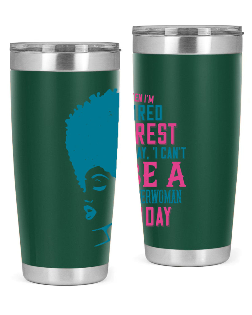 When Im tired I rest I say I cant be a superwoman today Style 11#- afro- Tumbler