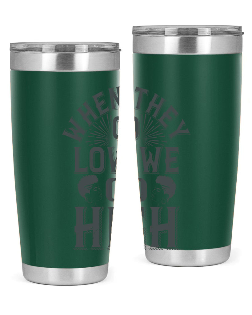 when they go low we go high Style 1#- afro- Tumbler