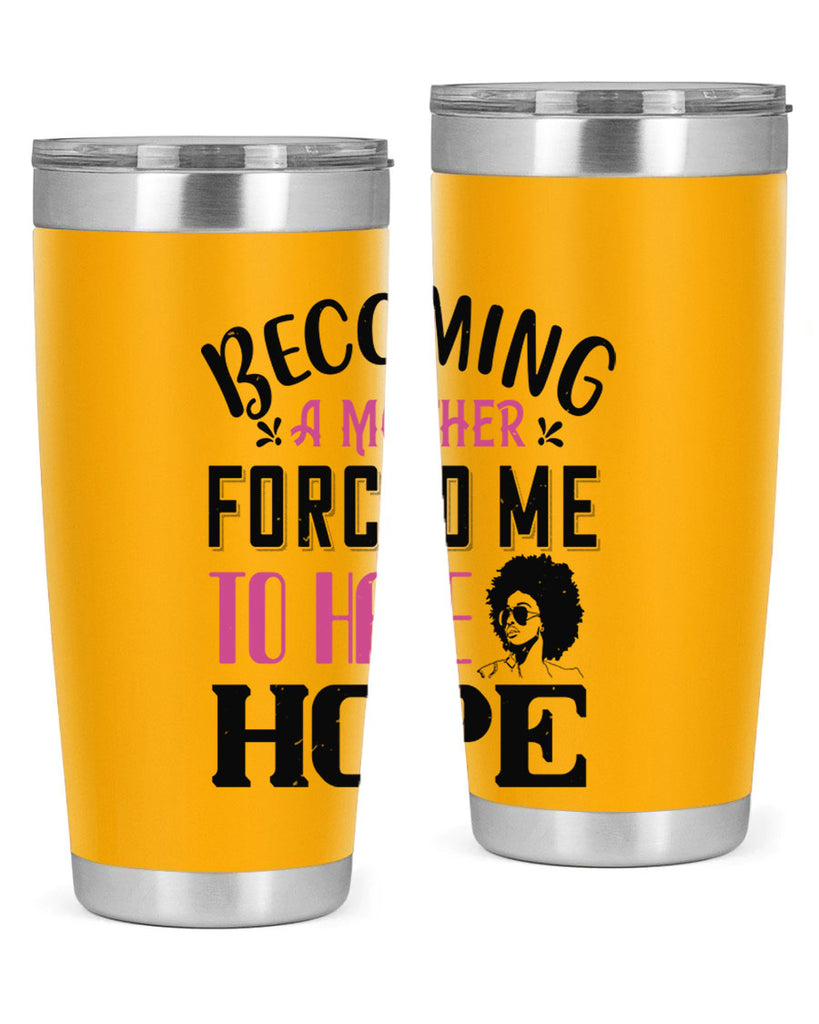 Becoming a mother forced me to have hope Style 37#- afro- Tumbler
