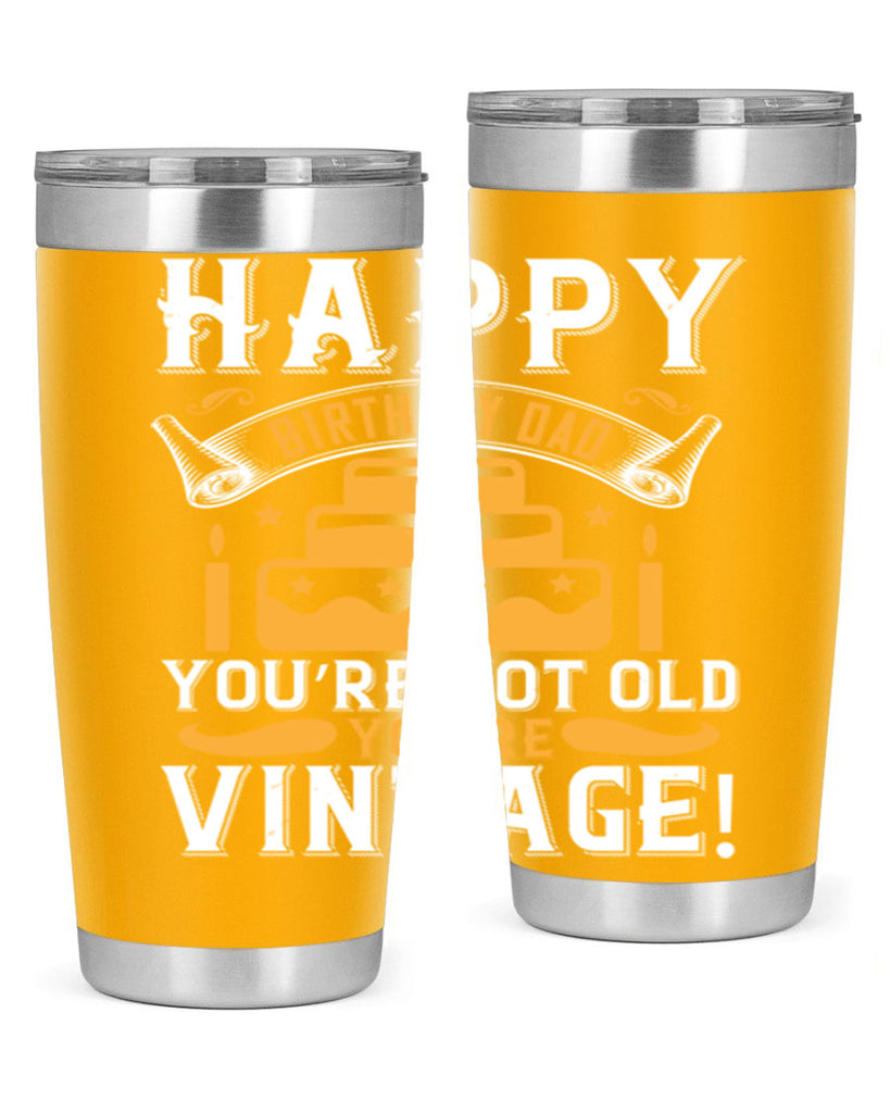 Happy birthday Dad You’re not old you’re vintage Style 78#- birthday- tumbler