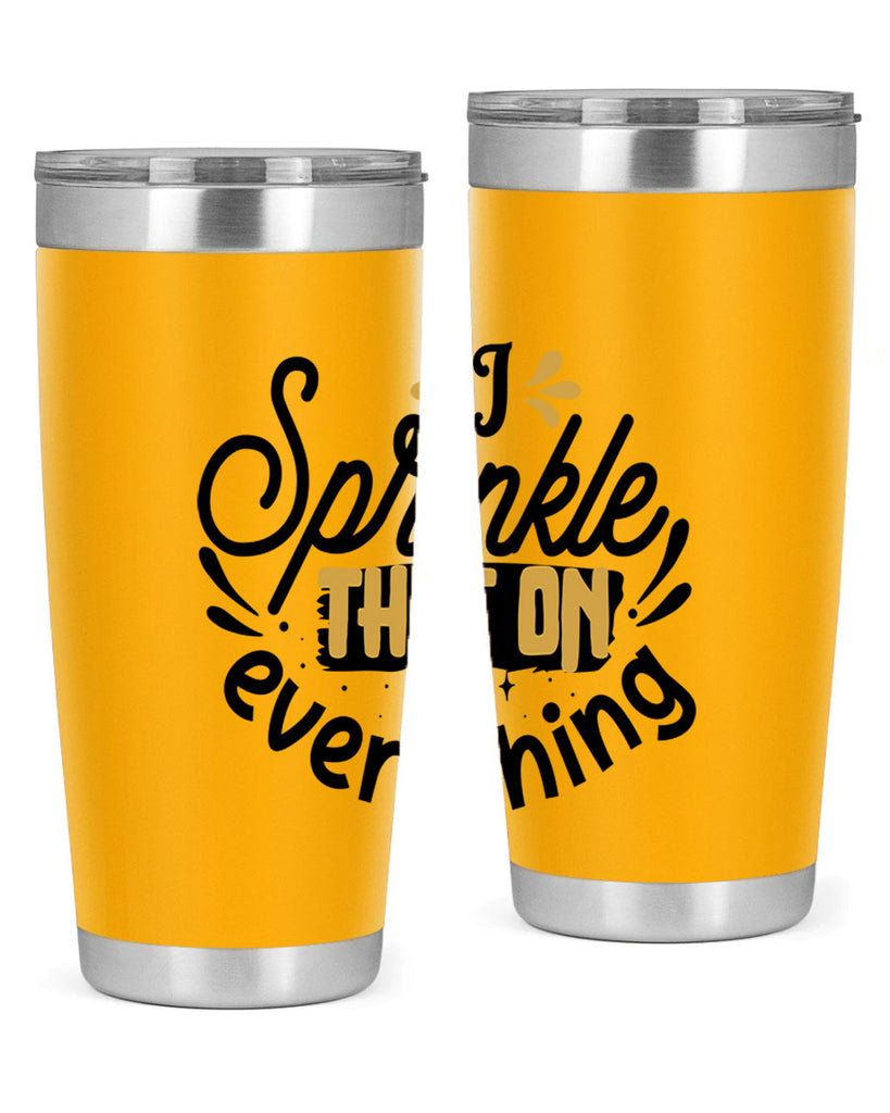 I sprinkle That on everything Style 31#- women-girls- Tumbler