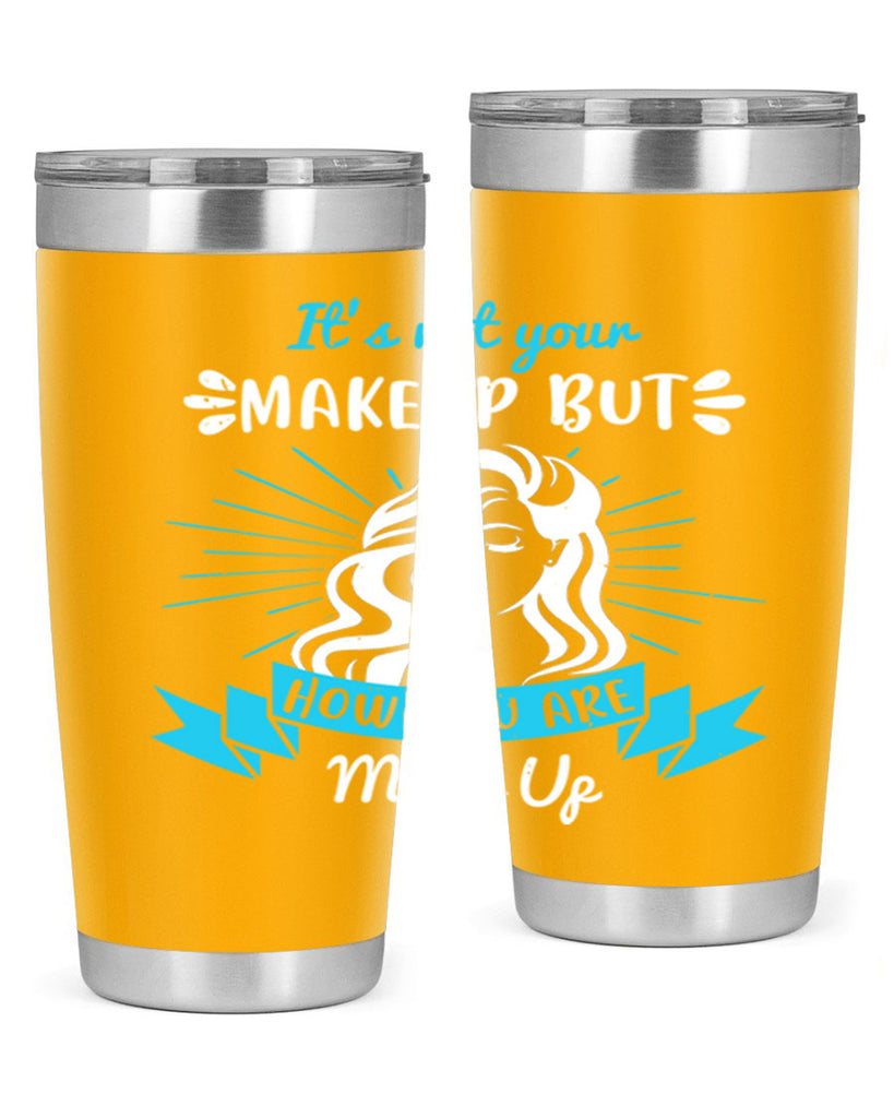 It’s not your makeup but how you are made up Style 201#- make up- Tumbler