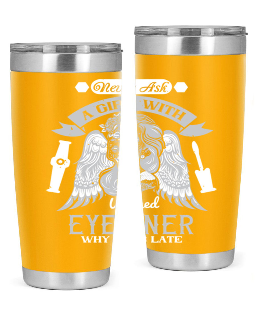 Never ask a girl with winged eyeliner why she’s late Style 189#- make up- Tumbler