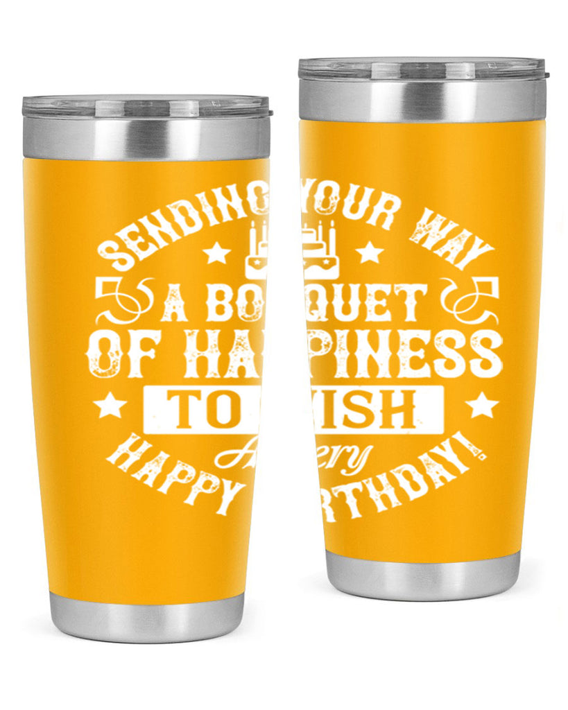 Sending your way a bouquet of happiness…To wish you a very happy birthday Style 45#- birthday- tumbler