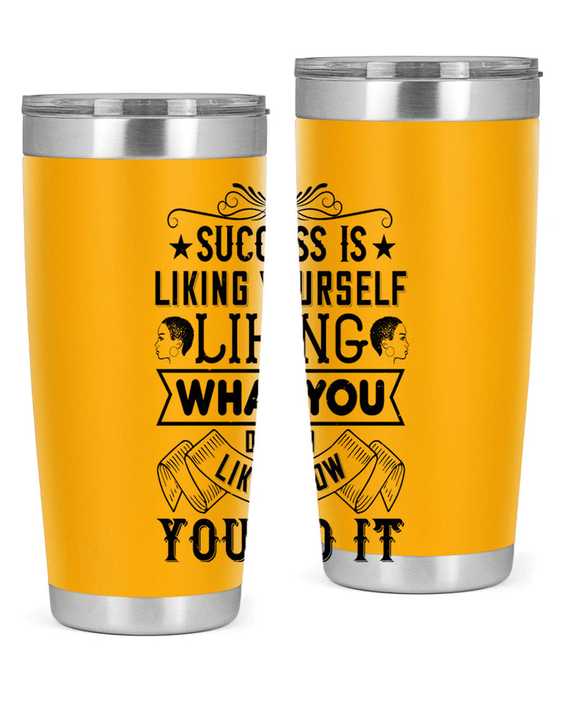 Success is liking yourself liking what you do and liking how you do it Style 2#- afro- Tumbler