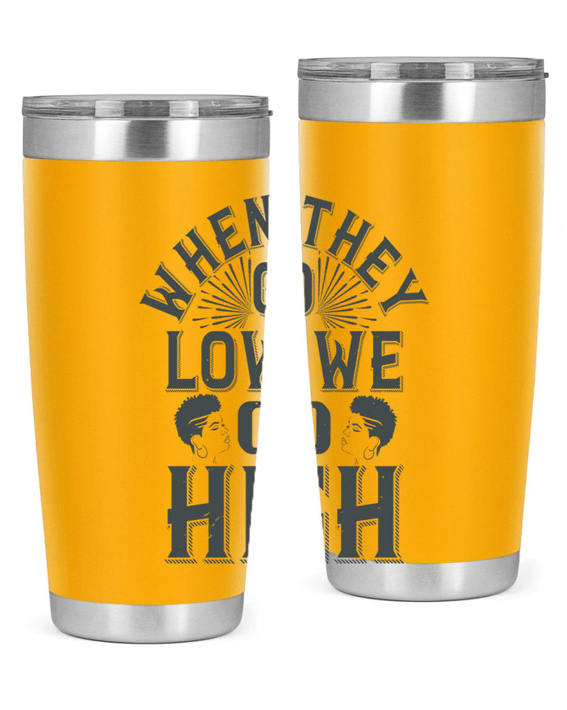 when they go low we go high Style 1#- afro- Tumbler
