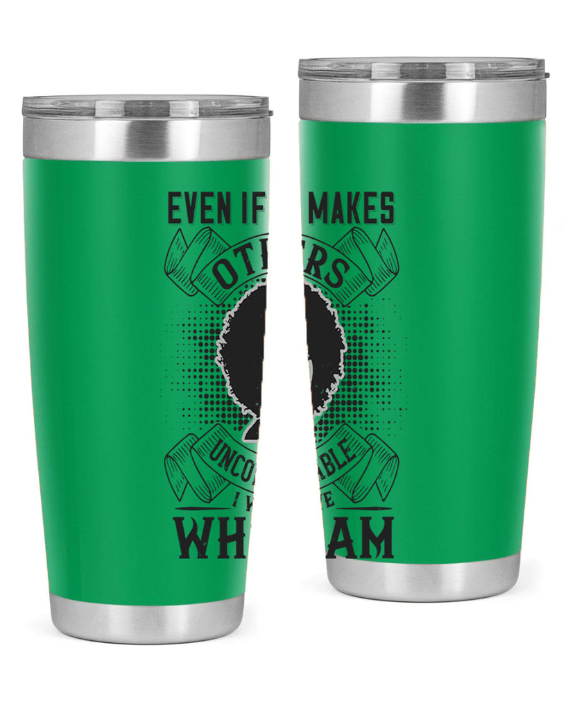 Even if it makes others uncomfortable I will love who I am Style 35#- afro- Tumbler
