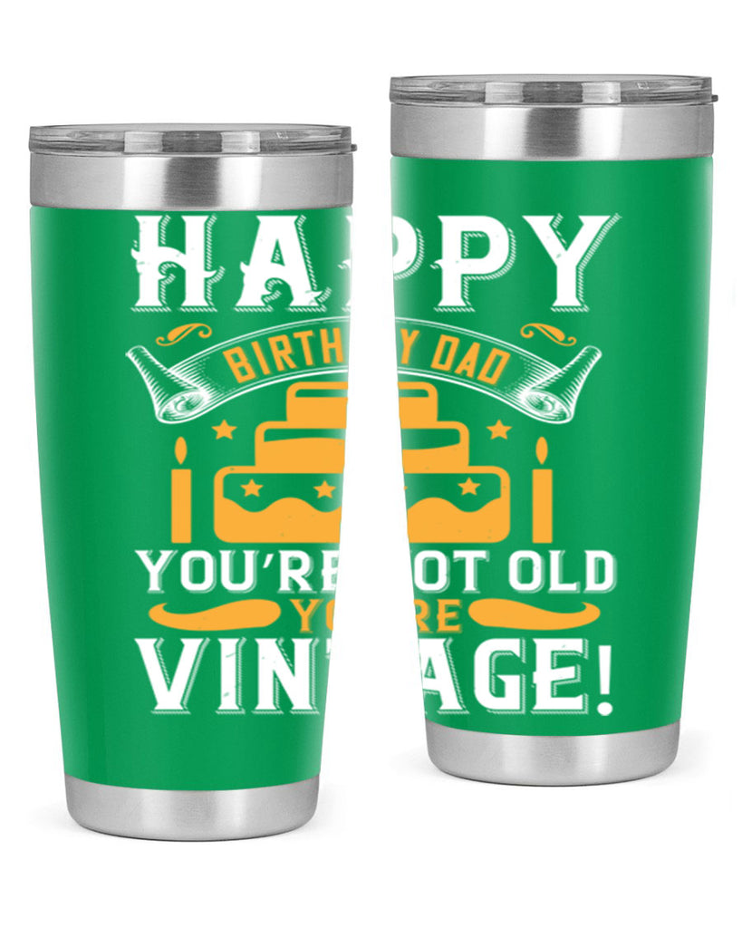 Happy birthday Dad You’re not old you’re vintage Style 78#- birthday- tumbler