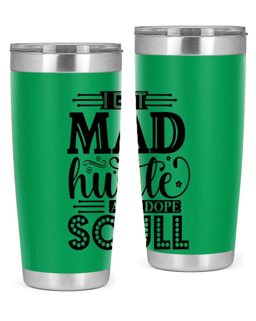 I got mad hustle and dope soul Style 33#- women-girls- Tumbler