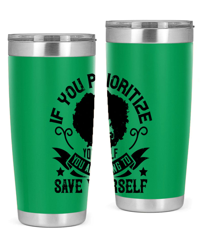 If you prioritize yourself you are going to save yourself Style 21#- afro- Tumbler