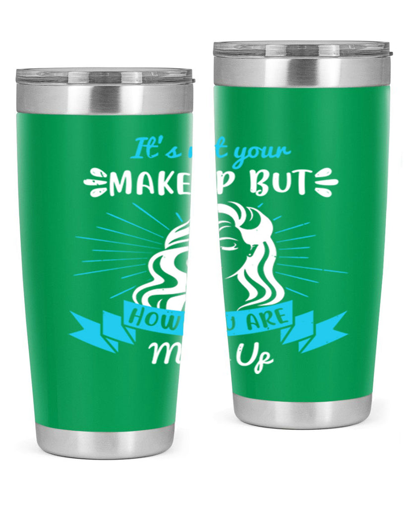 It’s not your makeup but how you are made up Style 201#- make up- Tumbler