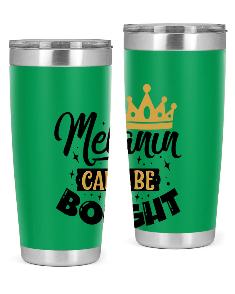 Melanin cant be bought Style 22#- women-girls- Tumbler