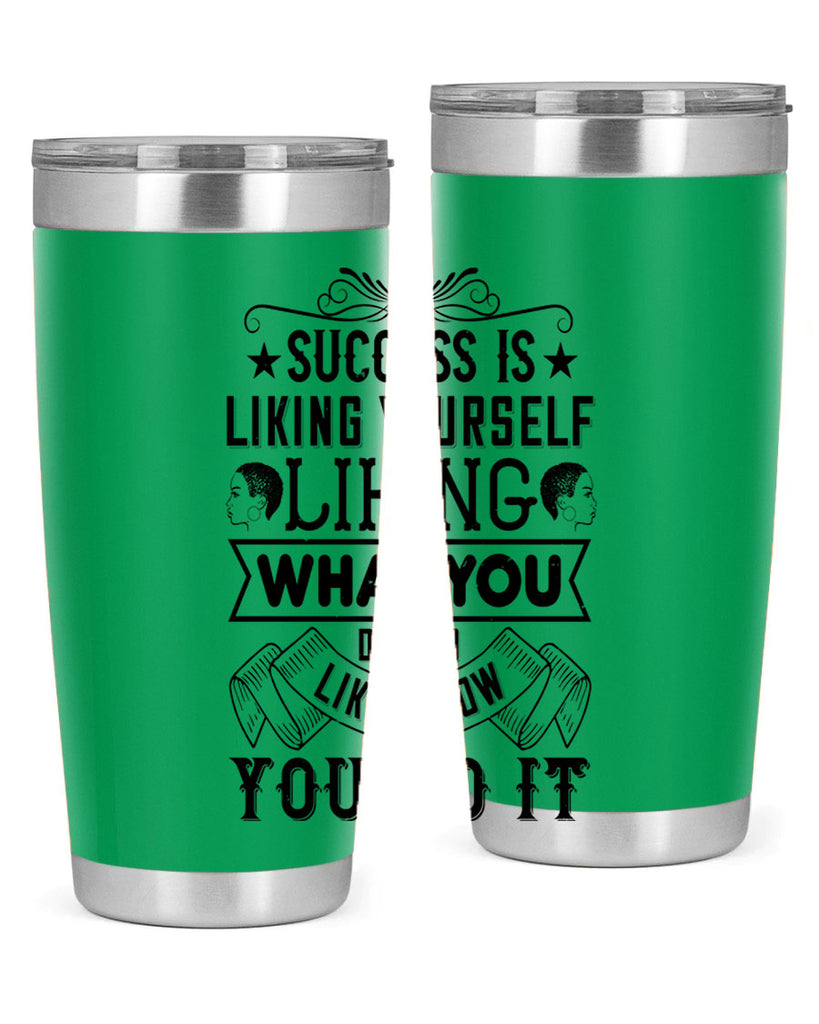 Success is liking yourself liking what you do and liking how you do it Style 2#- afro- Tumbler
