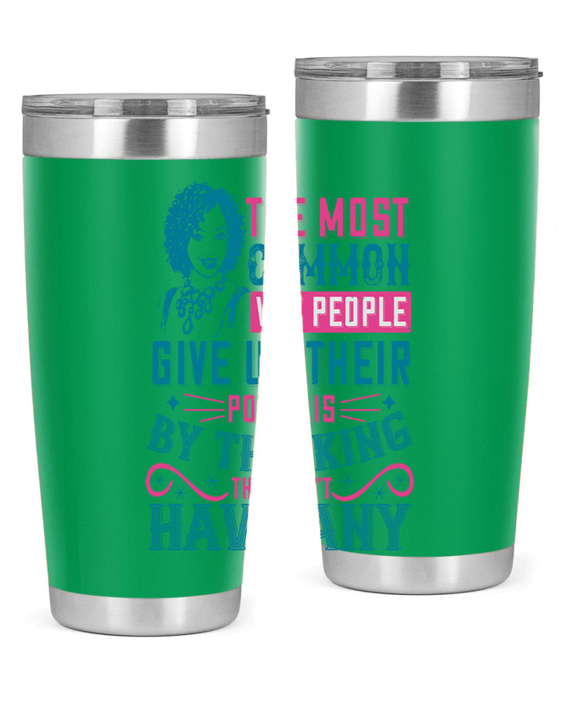 The most common way people give up their power is by thinking they dont have any Style 15#- afro- Tumbler