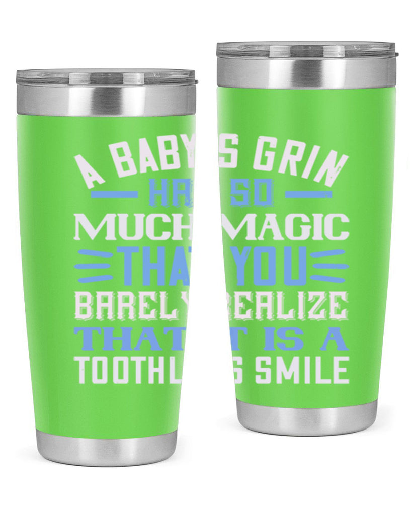 A baby’s grin has so much magic that you barely realize that it is a toothless smile Style 137#- baby- tumbler