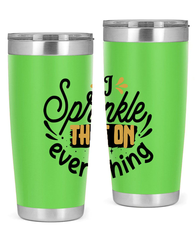 I sprinkle That on everything Style 31#- women-girls- Tumbler