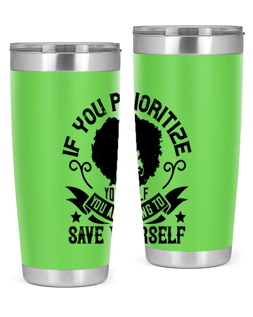 If you prioritize yourself you are going to save yourself Style 21#- afro- Tumbler