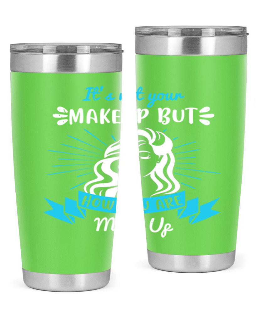It’s not your makeup but how you are made up Style 201#- make up- Tumbler
