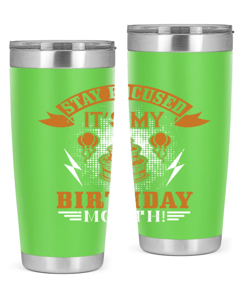 Stay Focused It’s My Birthday Month Style 36#- birthday- tumbler