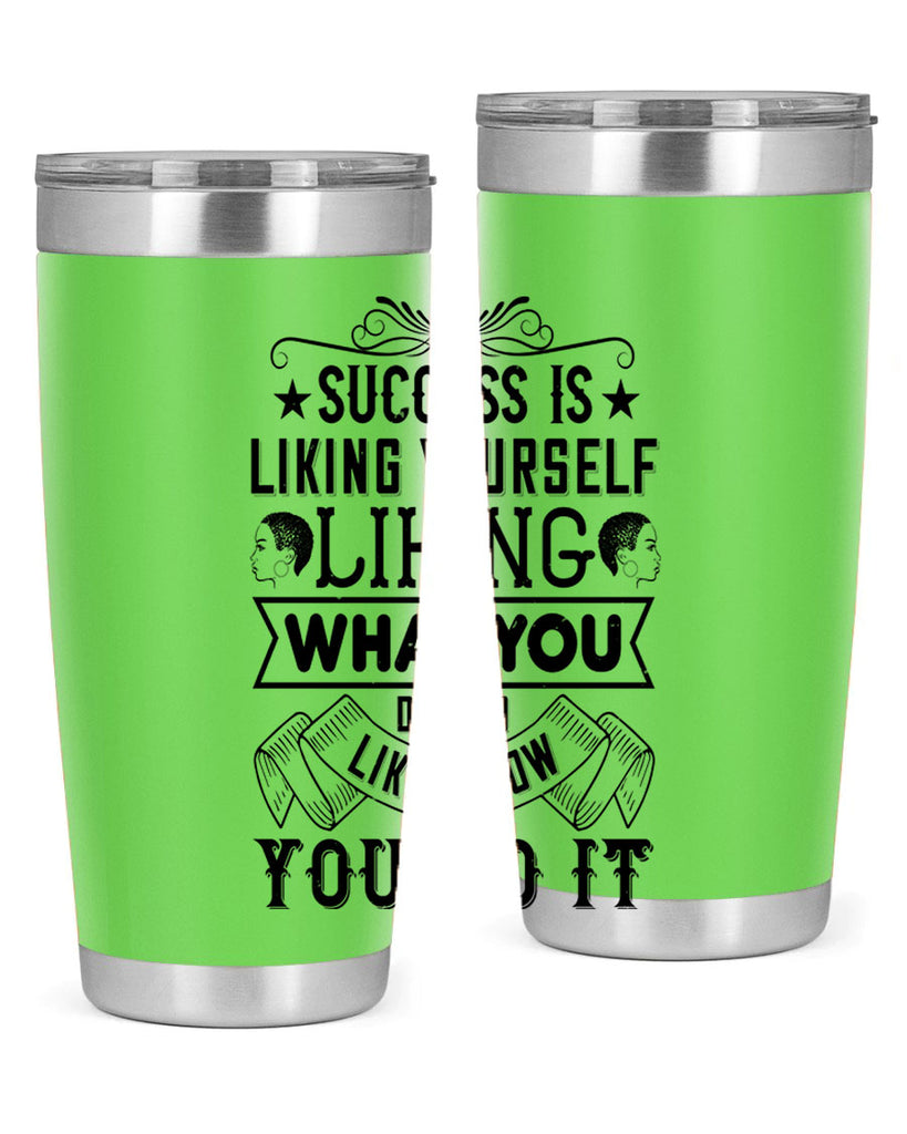 Success is liking yourself liking what you do and liking how you do it Style 2#- afro- Tumbler