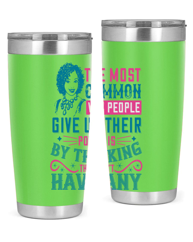 The most common way people give up their power is by thinking they dont have any Style 15#- afro- Tumbler