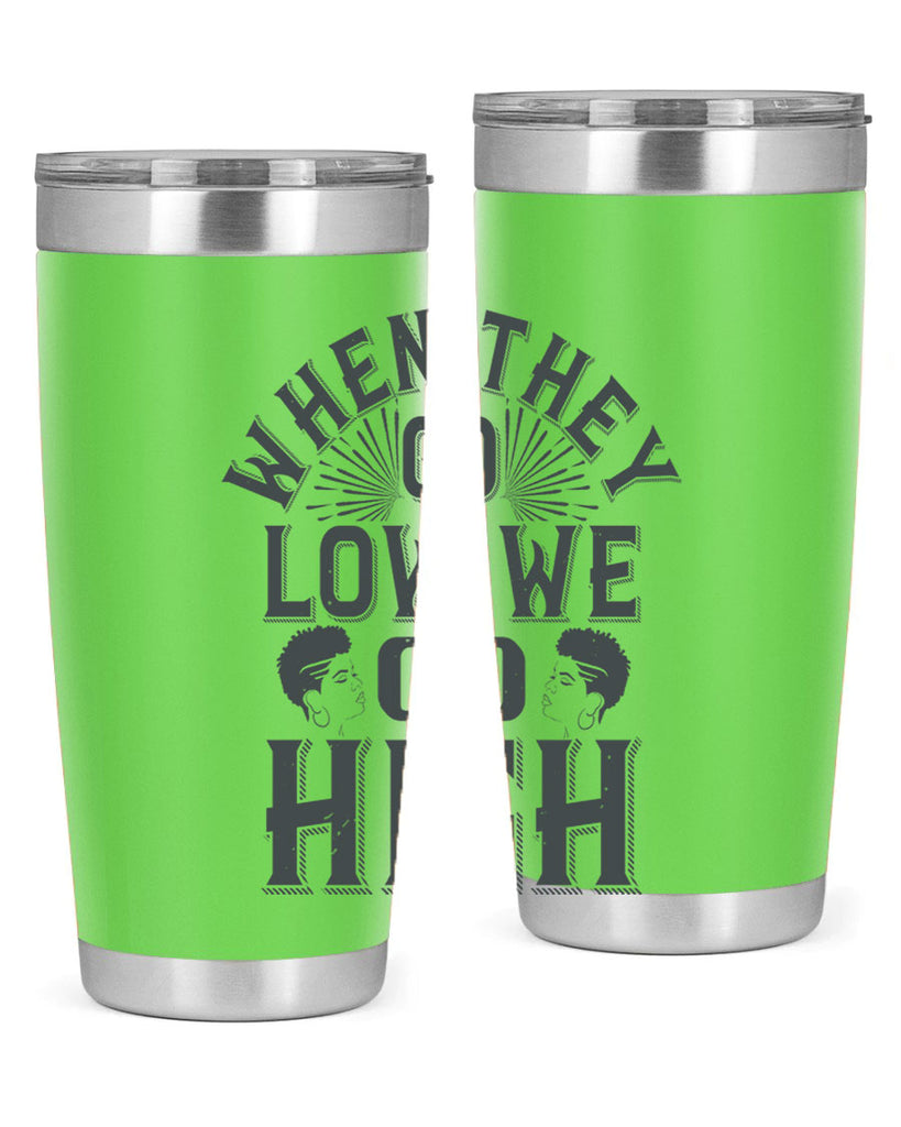 when they go low we go high Style 1#- afro- Tumbler