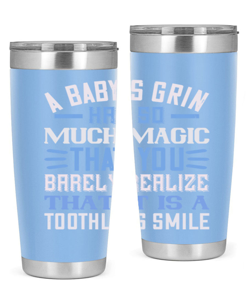 A baby’s grin has so much magic that you barely realize that it is a toothless smile Style 137#- baby- tumbler
