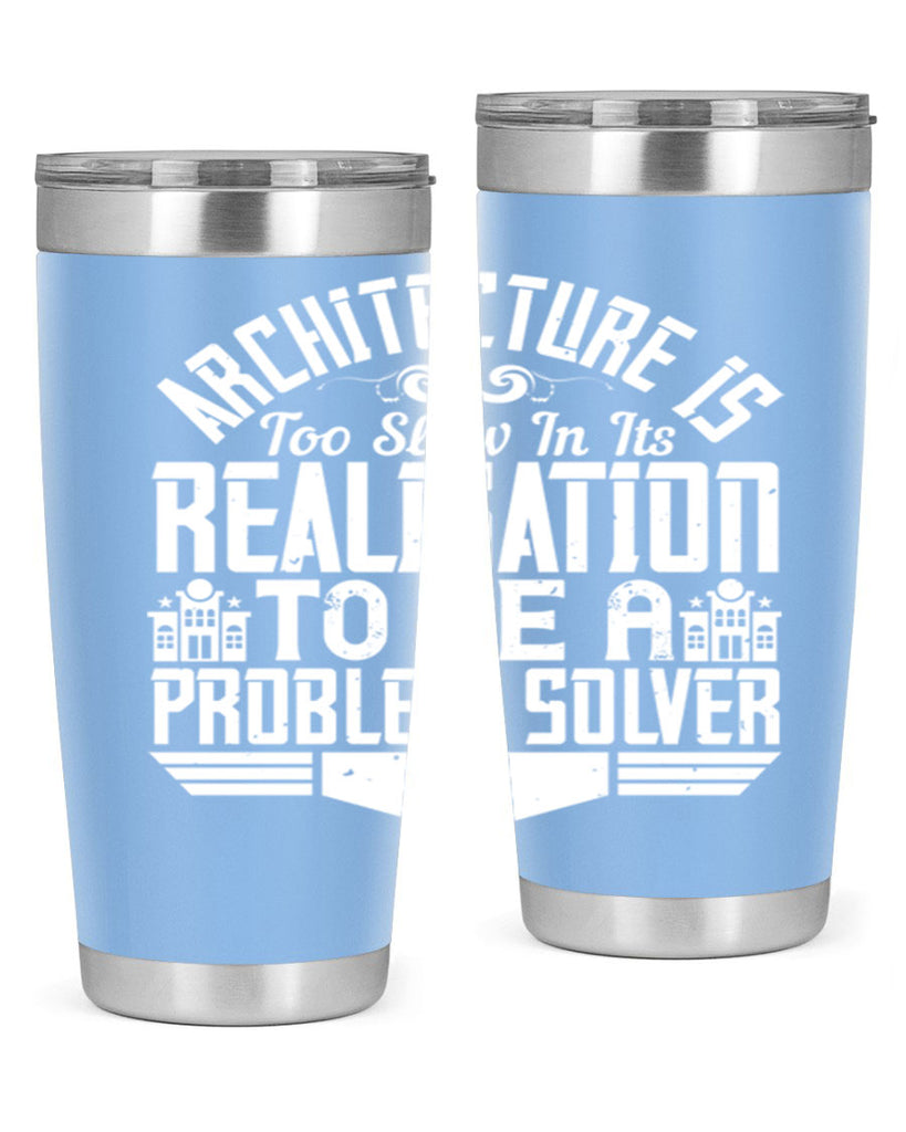 Architecture is too slow in its realisation to be a problem solver Style 47#- architect- tumbler