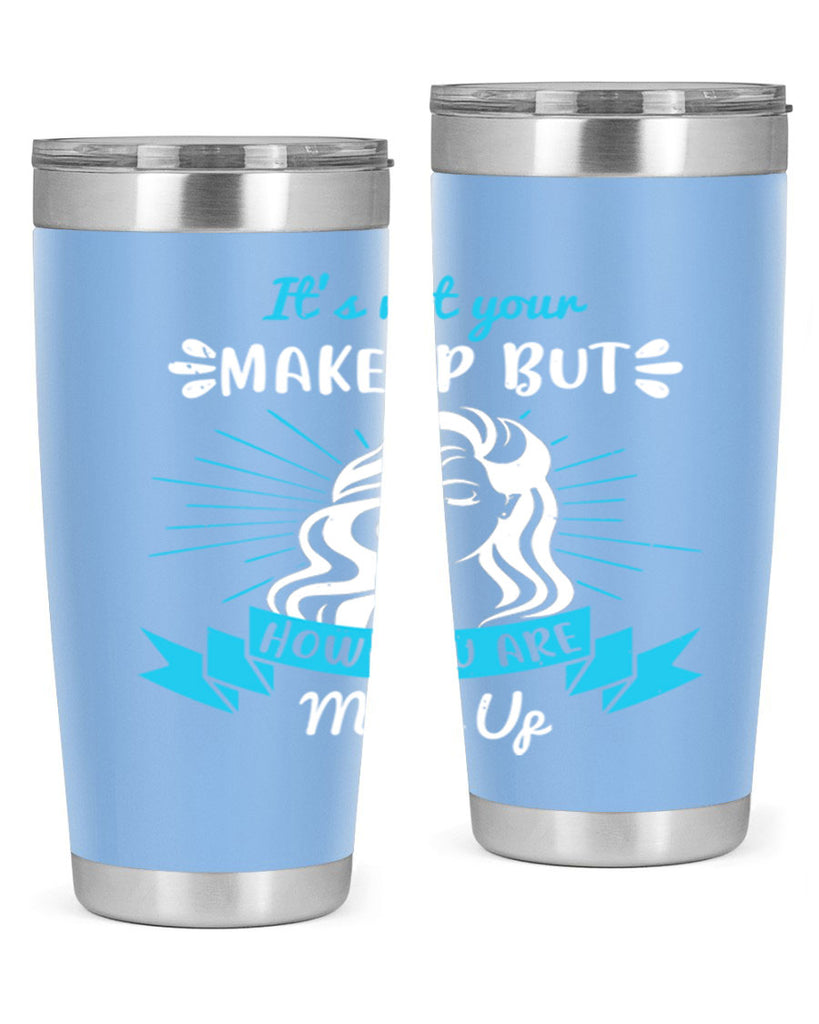 It’s not your makeup but how you are made up Style 201#- make up- Tumbler