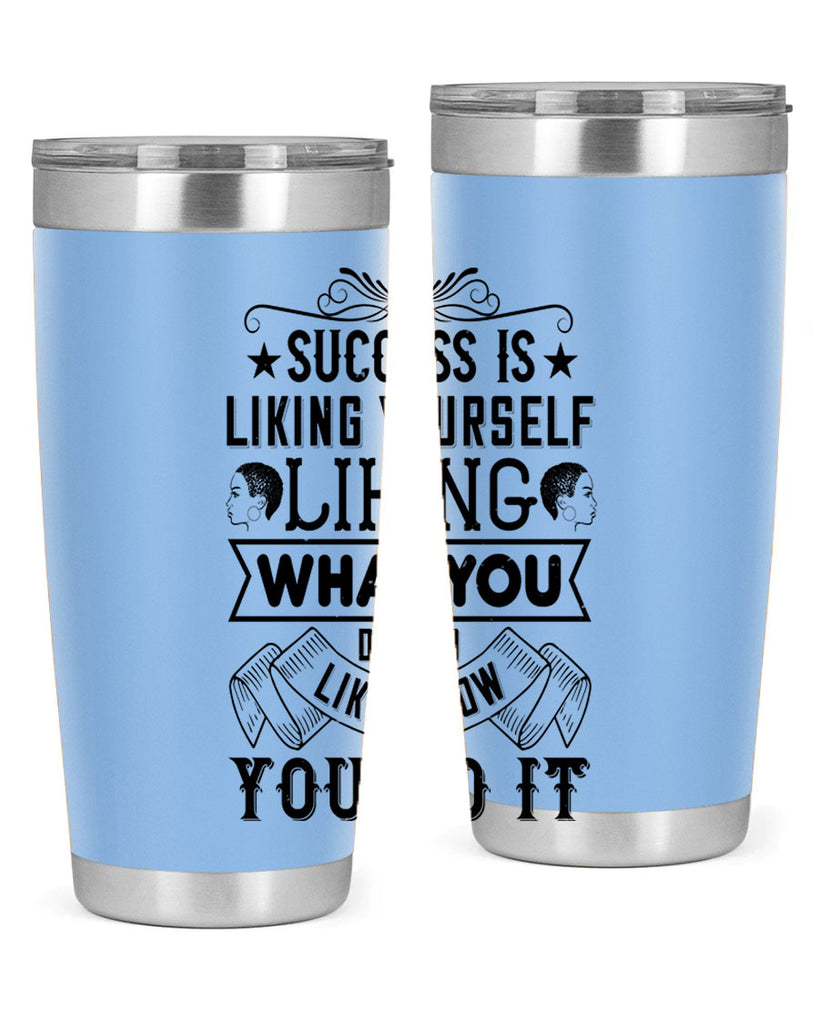 Success is liking yourself liking what you do and liking how you do it Style 2#- afro- Tumbler