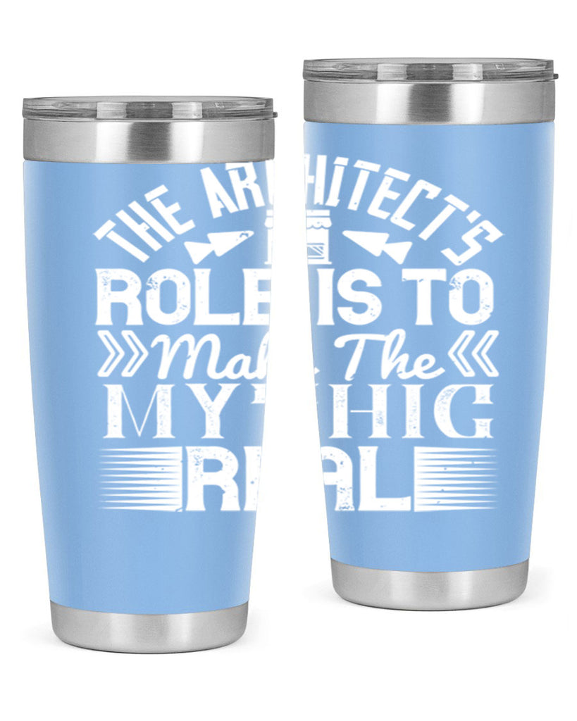 The architects role is to make the mythic real Style 18#- architect- tumbler