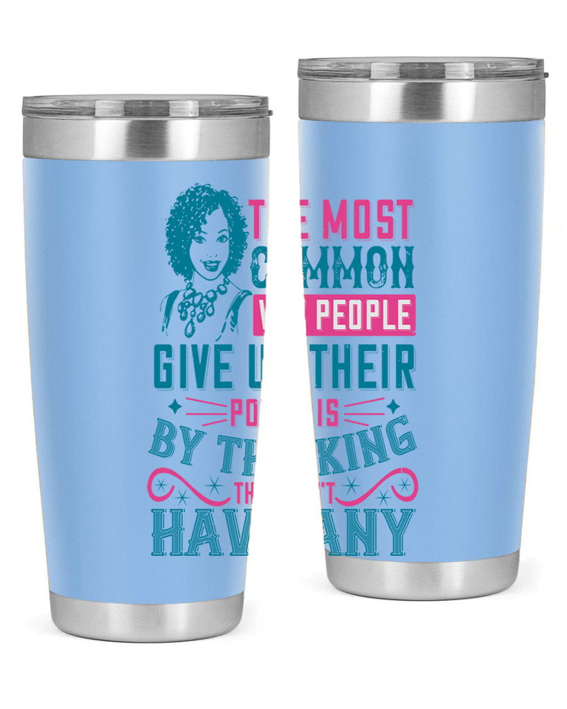 The most common way people give up their power is by thinking they dont have any Style 15#- afro- Tumbler