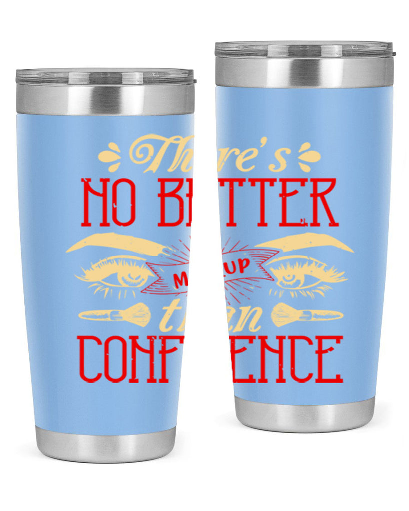 There’s no better makeup than confidence Style 177#- make up- Tumbler