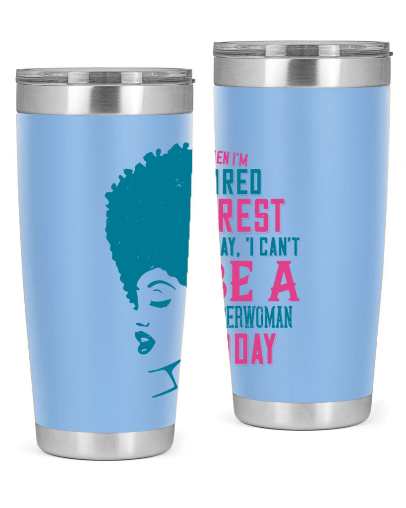 When Im tired I rest I say I cant be a superwoman today Style 11#- afro- Tumbler