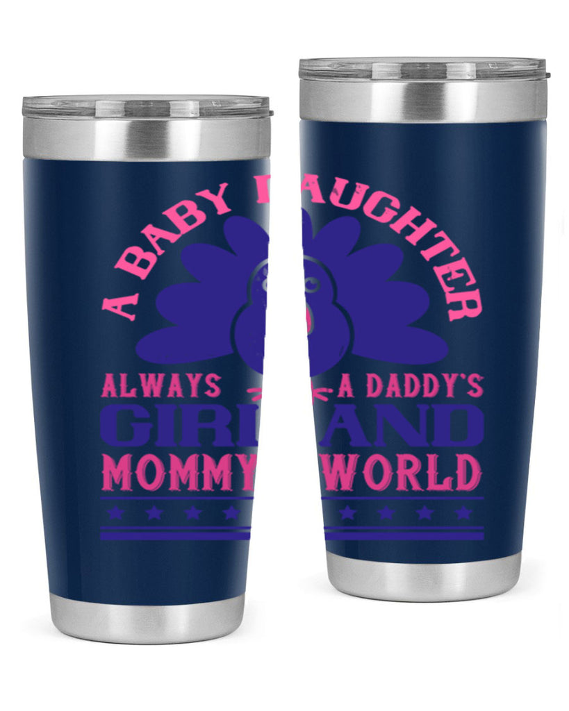A baby daughter is always a Daddy’s girl and Mommy’s worldd Style 147#- baby- tumbler